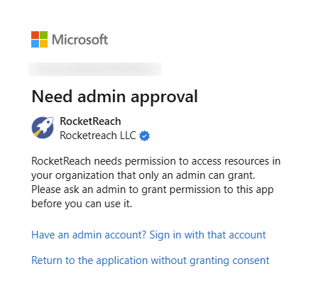 Microsoft popup headline "Need admin approval". Main text reads:  RocketReach needs permission to access resources in your organization that only an admin can grant. Please ask an admin to grant permission to this app before you can use it. Hyperlinks provide options to continue. Option 1 reads:  Have an admin account? Sign in with that account. Option 2 reads:  Return to the application without granting consent.